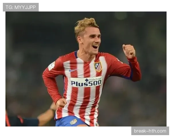 格列兹曼表现出色：中前场核心助力球队整体实力提升