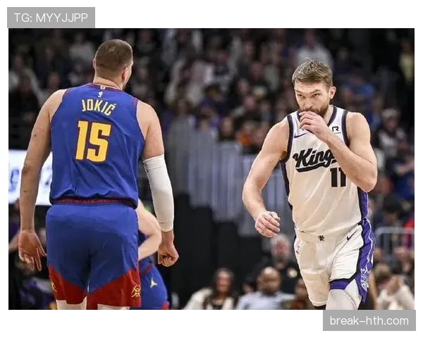 多曼塔斯·萨博尼斯内线挡拆效率提升，拉开对位尼古拉·约基奇差距